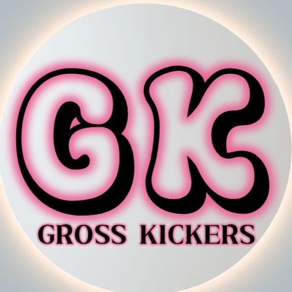 GROSS KICKERS